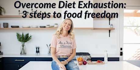 Overcome Diet Exhaustion: 3 steps to food freedom-Salem