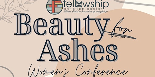 Beauty for Ashes Women's Conference- A two day event