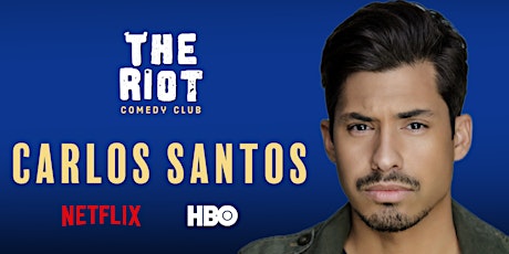 The Riot Comedy Club presents Carlos Santos (Netflix, HBO)