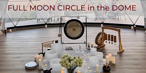 Full Moon Circle: Breathwork and Sound Healing in the Dome
