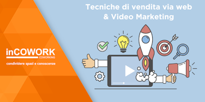 Tecniche di vendita via web & Video Marketing (Sessione Pomeridiana)