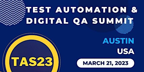 TAS23: Austin -  Test Automation & Digital QA Summit