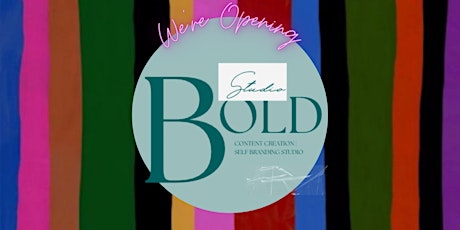 Studio Bold Opening | Calling Content Creators + Womenprenuers primary image
