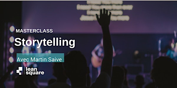 LeanSquare MasterClass: Storytelling avec Martin Saive