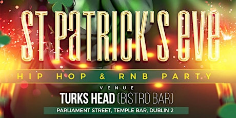 Paddy's Eve - Hip Hop & RnB Party - Dublin