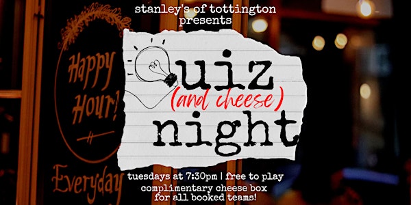Stanley's of Tottington - Tuesday Quiz & Cheese Night