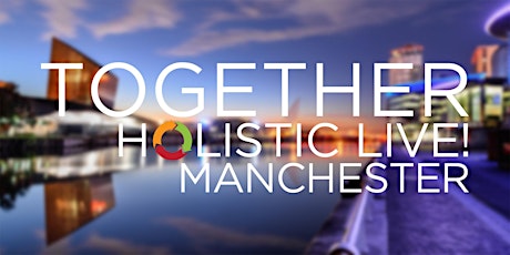 Holistic Live! Together in Manchester primary image