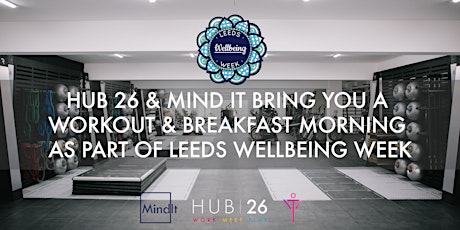 Hub 26 & Mind It - Workout & Breakfast Morning as part of Leeds Wellness Week primary image