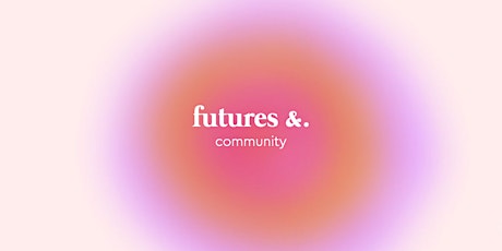 Futures &. community