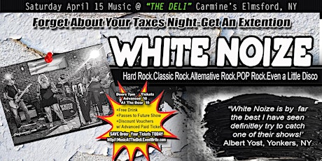 Music@THE DELI:FORGET ABOUT YOUR TAXES- GET AN EXTENSION  w/White Noize