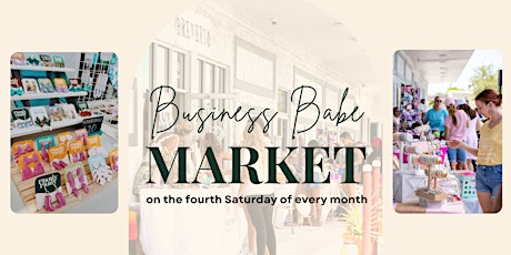 Business Babe Monthly Market - 4th Saturday of the month from 5-8PM