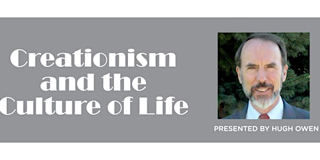 Creationism and the Culture of Life, Guest Speaker Hugh Owen primary image