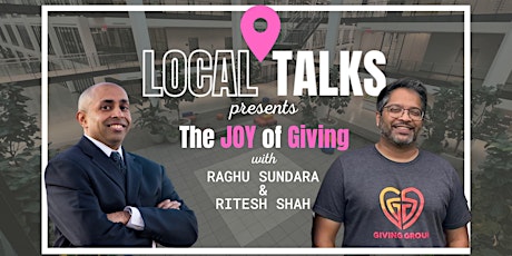Local Talks Presents: The JOY of Giving with Raghu