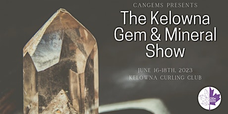 Kelowna Gem and Mineral Show by CanGems