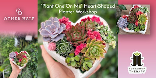 In-Person "Plant One On Me" Heart Planter Workshop - Other Half, Philly!
