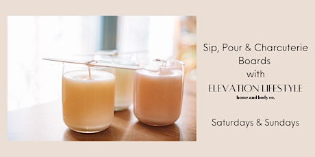 Sip, Pour and Charcuterie Board Candle Making With Elevation Lifestyle