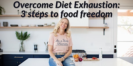 Overcome Diet Exhaustion: 3 steps to food freedom-Little Rock