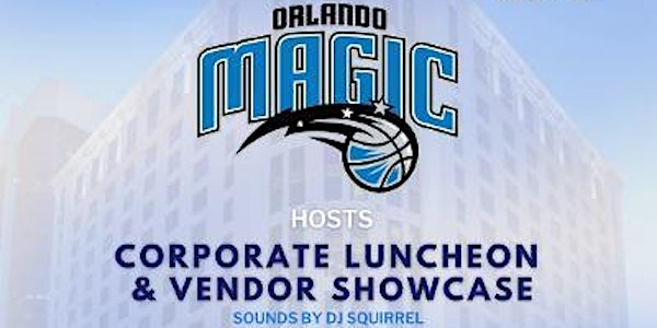 OCF Orlando Magic Corporate Luncheon & Vendor Showcase