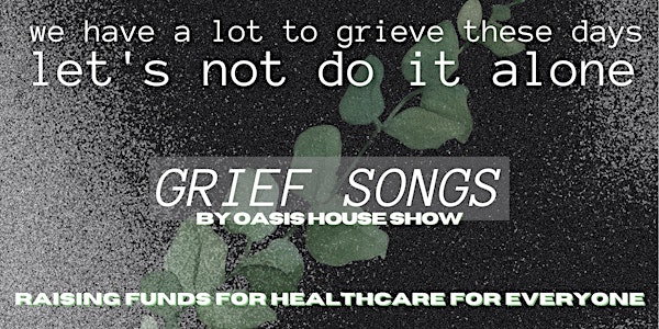 grief songs (part two): sad song showcase + communal grief experience
