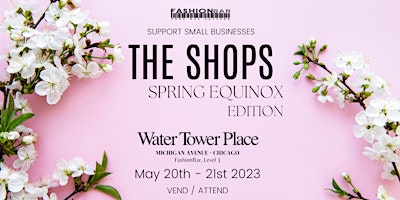 The Shops! VEND / ATTEND at Water Tower Place  [May Flowers]