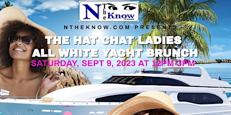 The HAT CHAT  Ladies Brunch Yacht Party Saturday 9-9-2023