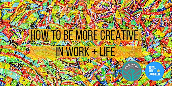 Workshop: How to Be More Creative in Work + Life