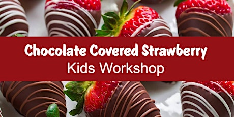 Chocolate Covered Strawberry Workshop