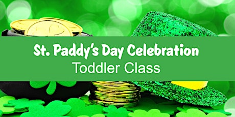 St. Paddy's Day Celebration (Toddler Class)