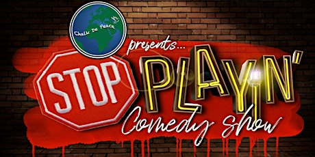 Chalk De Peace presents: Stop Playin' Comedy Show