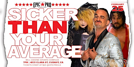 Epic Pro Wrestling presents Sicker Than Your Average in Los Angeles, CA!