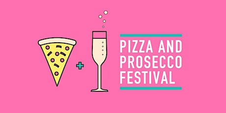 Pizza & Prosecco Festival Edinburgh primary image