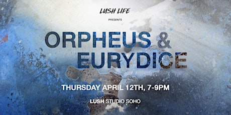 Lush Life Presents... Orpheus & Eurydice: A Graphic-Poetic Exploration primary image