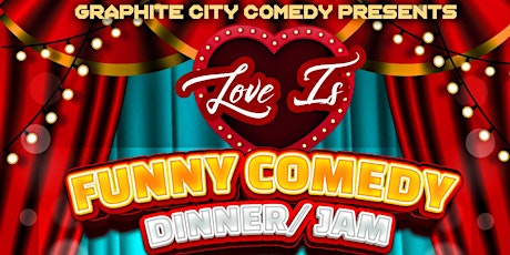 Love is Funny Comedy Dinner / Jam