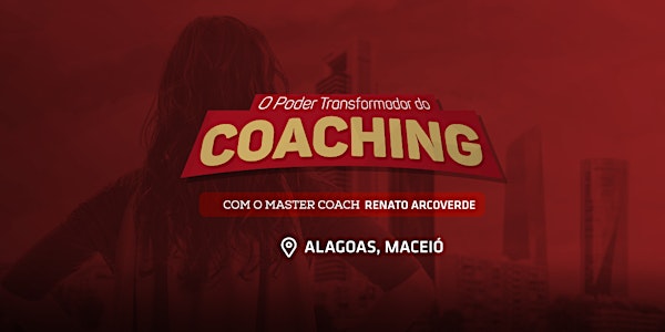 [MACEIÓ/AL] Palestra O Poder Transformador do Coaching - 08/03