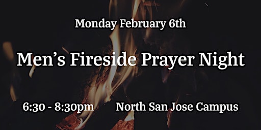 Men's Fireside Prayer Night at North San Jose