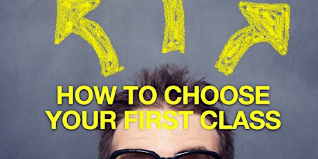 30 - Minute "How to Choose your First Class 6:00 P.M. to 6:30 P.M.