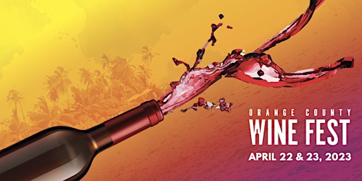 Orange County Wine Fest 2023 - April 22 & 23