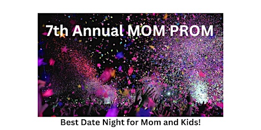 7th Annual Mom Prom