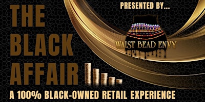 The Black Affair: A 100% Black-Owned Retail Experience primary image
