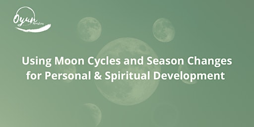 Using Moon Cycles and Season Changes for Personal & Spiritual Development primary image