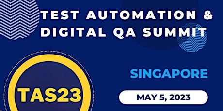 TAS23: Singapore -  Test Automation & Digital QA Summit