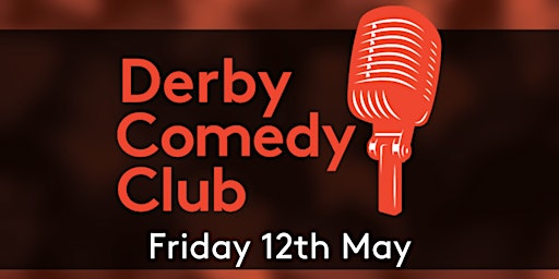 Derby Comedy Club Night 12th May 2023 primary image