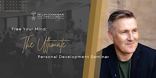 Free your Mind, The Ultimate Personal Development Seminar.