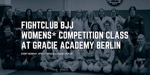 Fight Club - Women*'s competition class at Gracie Academy Berlin