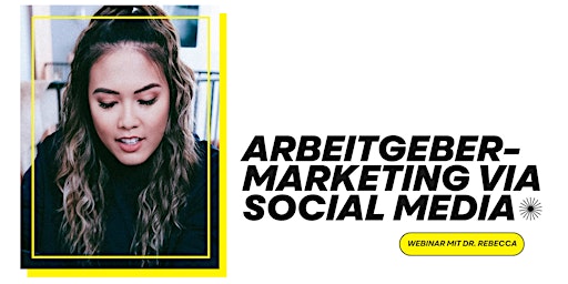 Hauptbild für Arbeitgebermarketing via Social Media [Webinar mit Dr. Rebecca]