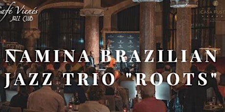 Jazz en directo: NAMINA BRAZILIAN JAZZ TRIO "Roots"