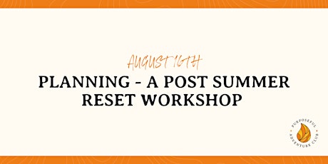 Purposeful Adventure Club - Planning - A post summer reset workshop