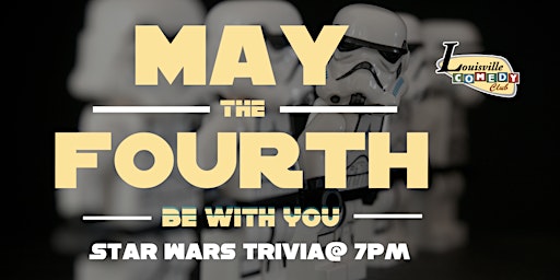 May The Fourth Be With You,  Star Wars Trivia at Louisville Comedy Club