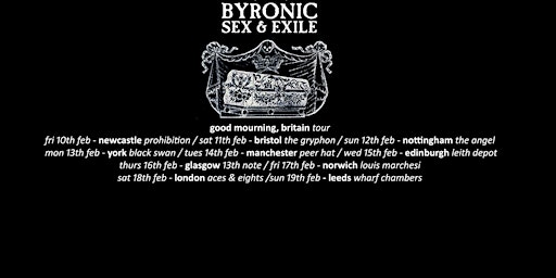 Byronic Sex & Exile - Good Mourning, Britain tour