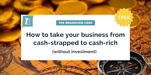 The Breakeven Code: from cash-strapped to cash-rich (without investment)
